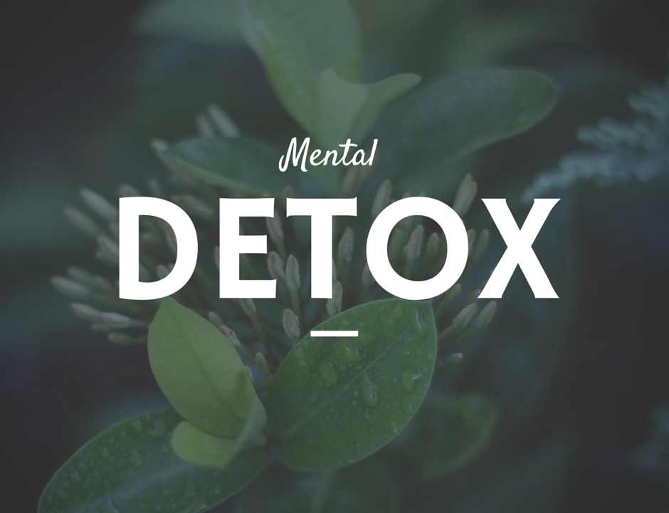 Is it Time for a Mental Health Detox?