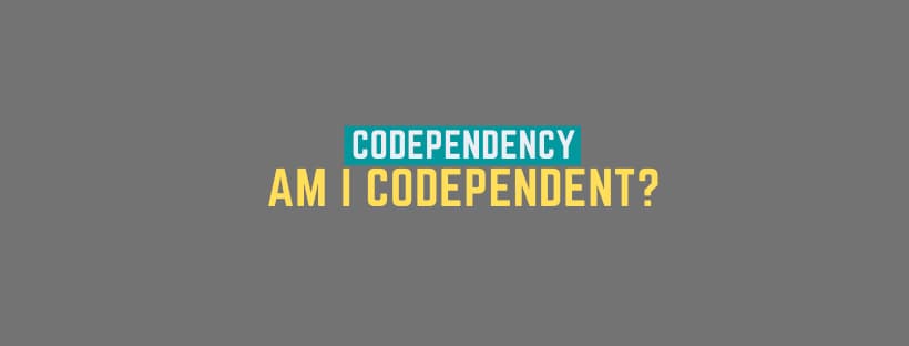 Are you Codependent?