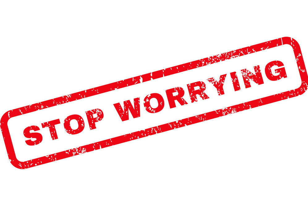 It’s Time to Stop the Worry!